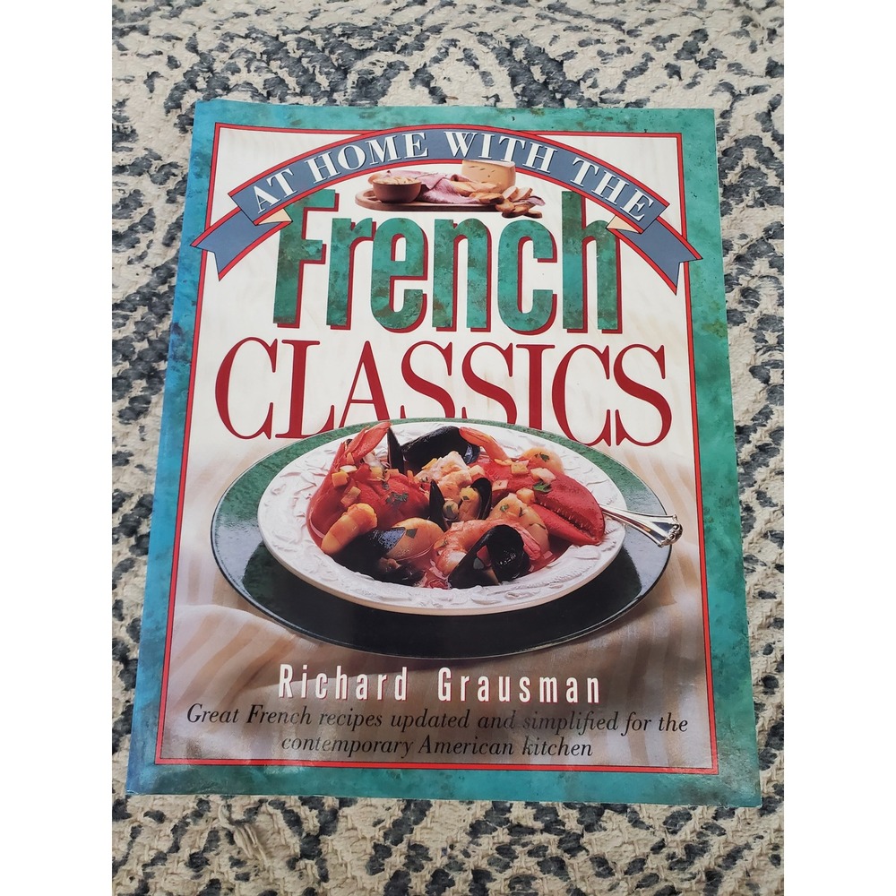 At Home With‎ The French Classics Cookbook Richard Grausman 1988 Great Recipes
